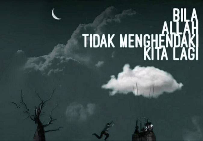 Bila Allah Tidak Menghendaki Kita Lagi (Sebuah Nasehat Indah)